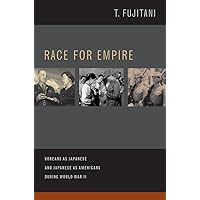 Race for Empire: Koreans as Japanese and Japanese as Americans during World War II (Asia Pacific Modern) Race for Empire: Koreans as Japanese and Japanese as Americans during World War II (Asia Pacific Modern) Paperback Kindle Hardcover