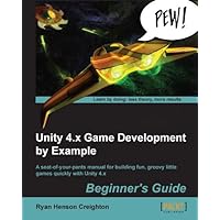 Unity 4.x Game Development by Example Beginner's Guide Unity 4.x Game Development by Example Beginner's Guide Kindle Paperback