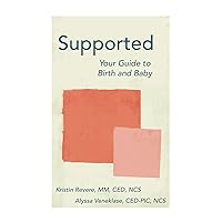 Supported: Your Guide to Birth and Baby Supported: Your Guide to Birth and Baby Paperback Kindle Hardcover