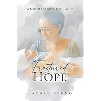 Fractured Hope: A Mother's Fight for Justice Fractured Hope: A Mother's Fight for Justice Paperback Kindle
