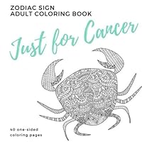 Just for Cancer Zodiac Sign Adult Coloring Book Just for Cancer Zodiac Sign Adult Coloring Book Paperback
