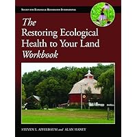The Restoring Ecological Health to Your Land Workbook (The Science and Practice of Ecological Restoration Series) The Restoring Ecological Health to Your Land Workbook (The Science and Practice of Ecological Restoration Series) Paperback Kindle