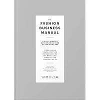 The Fashion Business Manual: An Illustrated Guide to Building a Fashion Brand The Fashion Business Manual: An Illustrated Guide to Building a Fashion Brand Hardcover