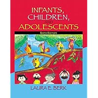 Infants, Children, and Adolescents (6th Edition) Infants, Children, and Adolescents (6th Edition) Hardcover Paperback