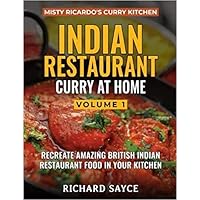 INDIAN RESTAURANT CURRY AT HOME VOLUME 1: Misty Ricardo's Curry Kitchen INDIAN RESTAURANT CURRY AT HOME VOLUME 1: Misty Ricardo's Curry Kitchen Paperback Kindle
