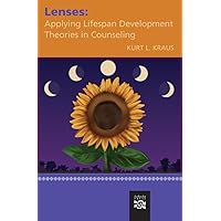 Lenses: Applying Lifespan Development Theories in Counseling Lenses: Applying Lifespan Development Theories in Counseling Paperback