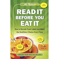Read It Before You Eat It: How to Decode Food Labels and Make the Healthiest Choice Every Time Read It Before You Eat It: How to Decode Food Labels and Make the Healthiest Choice Every Time Paperback