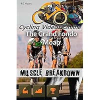 Muscle Breakdown. Gran Fondo Moab Utah. Edition. Indoor Cycling Training / Spinning Fitness and Workout Videos Muscle Breakdown. Gran Fondo Moab Utah. Edition. Indoor Cycling Training / Spinning Fitness and Workout Videos Multi-Format DVD