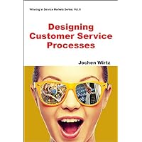 Designing Customer Service Processes (Winning in Service Markets Series Book 6) Designing Customer Service Processes (Winning in Service Markets Series Book 6) Kindle Paperback
