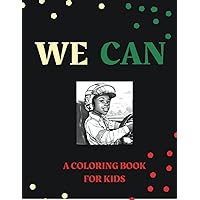 WE CAN: A COLORING BOOK FOR KIDS WE CAN: A COLORING BOOK FOR KIDS Paperback