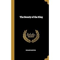 The Beauty of the King The Beauty of the King Hardcover Paperback