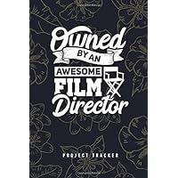 Owned By An Awesome Film Director: Awesome Director 6 x 9, 110 pages Project Tracker