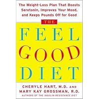 The Feel-Good Diet: The Weight-Loss Plan That Boosts Serotonin, Improves Your Mood, and Keeps Pounds Off for Good The Feel-Good Diet: The Weight-Loss Plan That Boosts Serotonin, Improves Your Mood, and Keeps Pounds Off for Good Hardcover Paperback