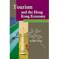 Tourism & the Hong Kong Economy (Hong Kong Economic Policy Studies) Tourism & the Hong Kong Economy (Hong Kong Economic Policy Studies) Paperback
