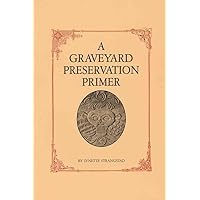 A Graveyard Preservation Primer (American Association for State and Local History) A Graveyard Preservation Primer (American Association for State and Local History) Paperback Hardcover