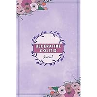 Ulcerative Colitis Journal: Ulcerative Colitis Tracking Journal to Track your Daily Symptoms, Pain, Fatigue, Food and Mood with Inspirational Quotes and More For Ulcerative Colitis Warriors.