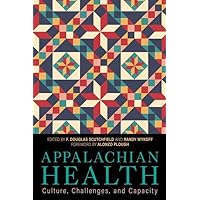 Appalachian Health: Culture, Challenges, and Capacity (Understanding and Improving Health for Minority and Disadvantaged Populations) Appalachian Health: Culture, Challenges, and Capacity (Understanding and Improving Health for Minority and Disadvantaged Populations) Hardcover Kindle