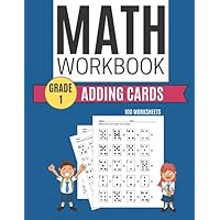 Math Workbook ADDING CARDS 100 Worksheets Grade 1