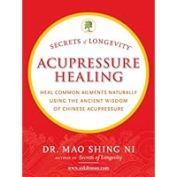 Secrets of Longevity Acupressure Healing Secrets of Longevity Acupressure Healing Kindle Paperback