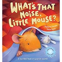 What's That Noise, Little Mouse?: A Fun-Filled Book Of Surprise Sounds! What's That Noise, Little Mouse?: A Fun-Filled Book Of Surprise Sounds! Hardcover Paperback Board book