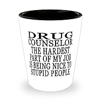 Drug counselor Hardest Part Of My Job Is Being Nice To Stupid People Special Ceramic Shot Glass for Drug counselor