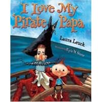 I Love My Pirate Papa I Love My Pirate Papa Hardcover Paperback