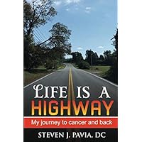 Life Is A Highway: My Journey To Cancer And Back Life Is A Highway: My Journey To Cancer And Back Paperback
