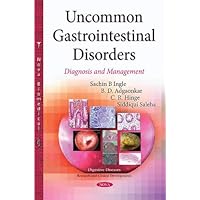 Uncommon Gastrointestinal Disorders: Diagnosis and Management (Digestive Diseases-research and Clinical Developments) Uncommon Gastrointestinal Disorders: Diagnosis and Management (Digestive Diseases-research and Clinical Developments) Paperback