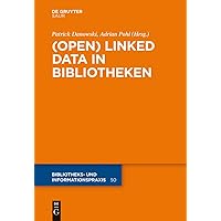 (Open) Linked Data in Bibliotheken (Bibliotheks- und Informationspraxis, 50) (German Edition) (Open) Linked Data in Bibliotheken (Bibliotheks- und Informationspraxis, 50) (German Edition) Hardcover