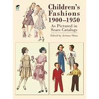 Children's Fashions 1900-1950 As Pictured in Sears Catalogs (Dover Fashion and Costumes) Children's Fashions 1900-1950 As Pictured in Sears Catalogs (Dover Fashion and Costumes) Paperback Kindle