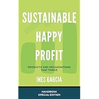 Sustainable Happy Profit: Products and Organisations that Thrive