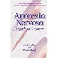 Anorexia Nervosa: A Guide to Recovery Anorexia Nervosa: A Guide to Recovery Paperback Mass Market Paperback