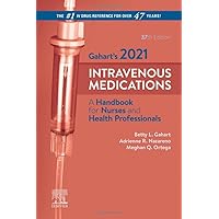 Gahart's 2021 Intravenous Medications: A Handbook for Nurses and Health Professionals Gahart's 2021 Intravenous Medications: A Handbook for Nurses and Health Professionals Paperback