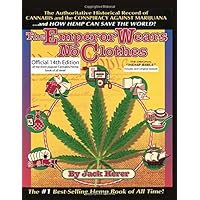 The Emperor Wears No Clothes: A History of Cannabis/Hemp/Marijuana The Emperor Wears No Clothes: A History of Cannabis/Hemp/Marijuana Paperback Kindle