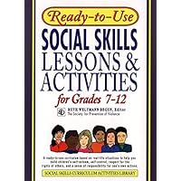 Ready-to-Use Social Skills Lessons & Activities for Grades 7-12 Ready-to-Use Social Skills Lessons & Activities for Grades 7-12 Paperback