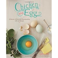 Chicken and Egg: A Memoir of Suburban Homesteading with 125 Recipes Chicken and Egg: A Memoir of Suburban Homesteading with 125 Recipes Paperback Kindle