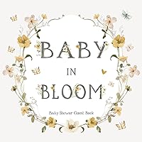 Baby In Bloom Shower Guest Book: With Space to Sign-In, Write Message or Advice for Parents, Wishes for Newborn, Keepsake Pages & Gift Log | Neutral Floral Theme Baby In Bloom Shower Guest Book: With Space to Sign-In, Write Message or Advice for Parents, Wishes for Newborn, Keepsake Pages & Gift Log | Neutral Floral Theme Paperback