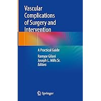 Vascular Complications of Surgery and Intervention: A Practical Guide Vascular Complications of Surgery and Intervention: A Practical Guide Kindle Hardcover Paperback