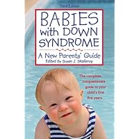 Babies With Down Syndrome: A New Parents' Guide Babies With Down Syndrome: A New Parents' Guide Paperback
