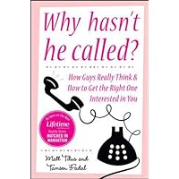 Why Hasn't He Called?: New York's Top Date Doctors Reveal How Guys Really Think and How to Get the Right One Interested Why Hasn't He Called?: New York's Top Date Doctors Reveal How Guys Really Think and How to Get the Right One Interested Paperback Kindle