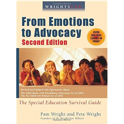 Wrightslaw: From Emotions to Advocacy: The Special Education Survival Guide