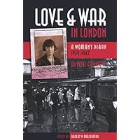 Love and War in London: A Woman’s Diary 1939-1942 (Life Writing) Love and War in London: A Woman’s Diary 1939-1942 (Life Writing) Kindle Paperback Mass Market Paperback