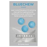BLUECHEW GUIDE: Learn everything about the amazing chew pill for treating Erectile dysfunction, boost confidence and better sexual performance