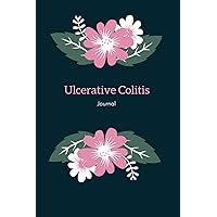 Ulcerative Colitis Journal: Ulcerative Colitis Management Journal to track your Health, Ulcerative Colitis Management Journal with Daily Symptom, ... A gift for all Ulcerative Colitis Warriors