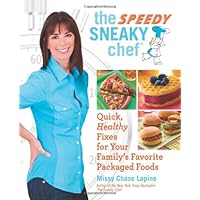 The Speedy Sneaky Chef: Quick, Healthy Fixes for Your Favorite Packaged Foods The Speedy Sneaky Chef: Quick, Healthy Fixes for Your Favorite Packaged Foods Paperback Kindle