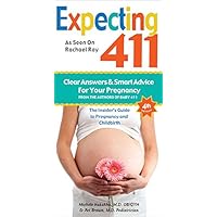 Expecting 411 4th edition: Updated, Revised, Expanded!: The Insider's Guide to Pregnancy and Childbirth Expecting 411 4th edition: Updated, Revised, Expanded!: The Insider's Guide to Pregnancy and Childbirth Kindle Paperback