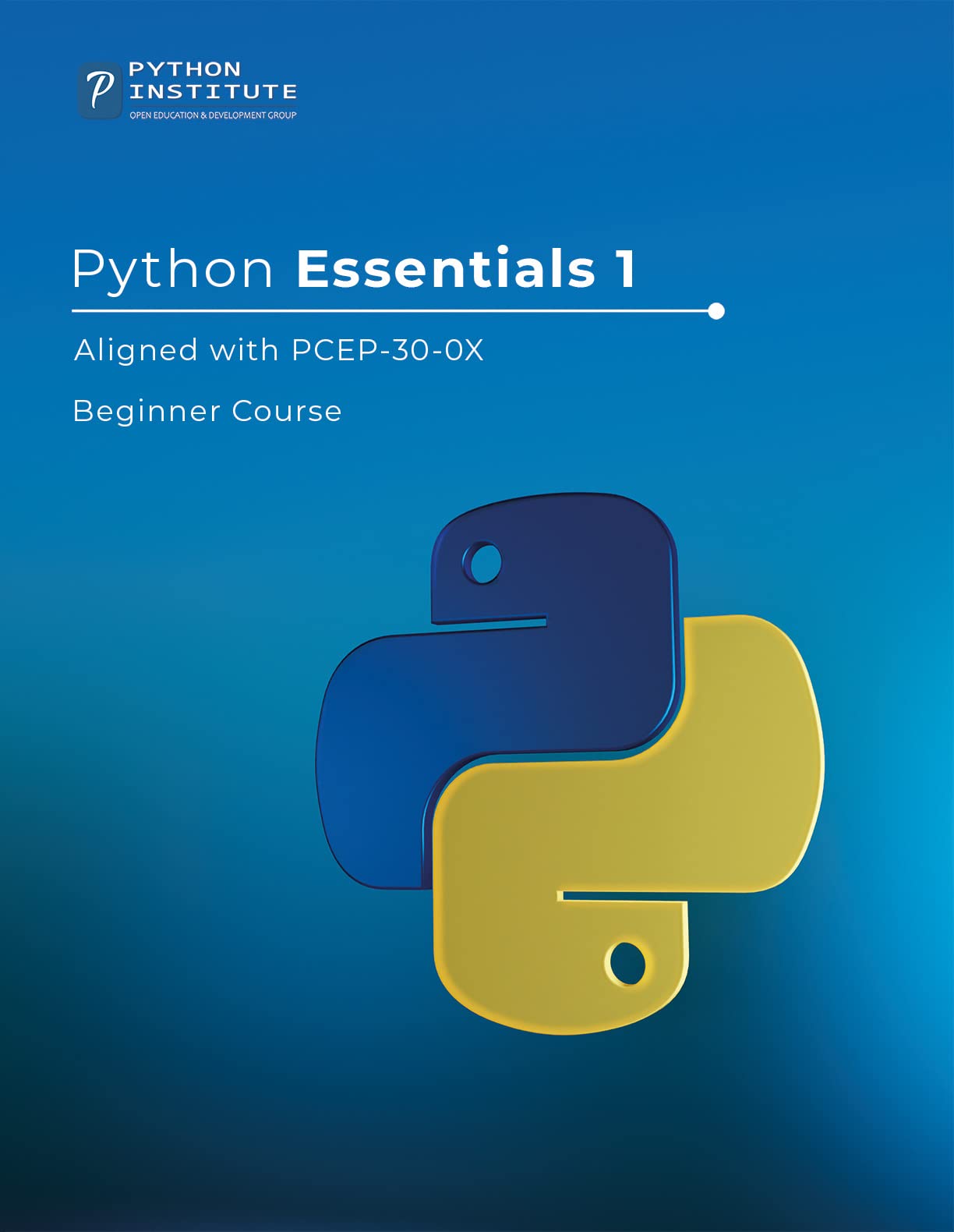 Python Essentials 1: The Official OpenEDG Python Institute beginners course with practical exercises – learn the basics of Python in seven days and pass the PCEP certification exam