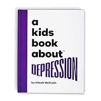 A Kids Book About Depression A Kids Book About Depression Hardcover Kindle