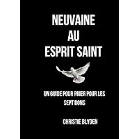 Neuvaine au Esprit Saint: Un guide pour primer pour les sept dons (French Edition)