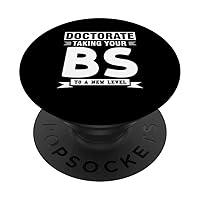 doctorate talking your BS to a new leel doctor degree Phd PopSockets Swappable PopGrip